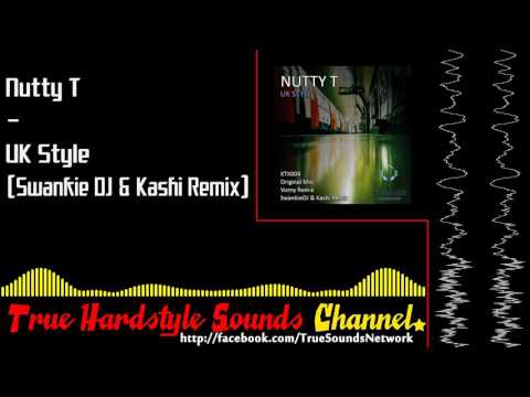Nutty T - UK Style (Swankie DJ & Kashi Remix)