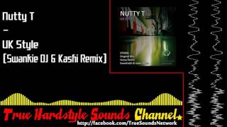 Nutty T - UK Style (Swankie DJ & Kashi Remix)