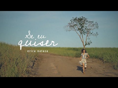 Erica Natuza - Se Eu Quiser [Clipe Oficial]