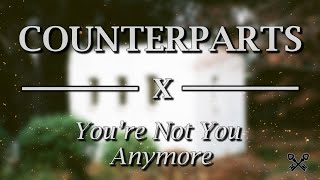 Counterparts - You´re not you anymore (Lyrics Video)