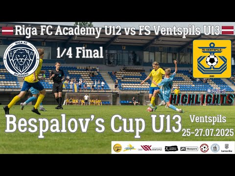 Riga FC Academy U12 vs FS Ventspils U13 1/4 FINAL｜Bespalov's CUP 2025 U-13 25-27.07.2025 Ventspils