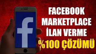 FACEBOOK MARKETPLACE İLAN VERME SORUNU (%100 ÇÖZÜMÜ!!!)