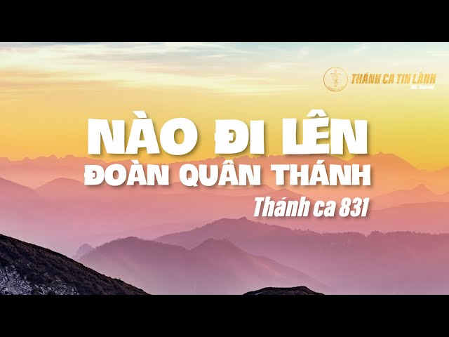 THÁNH CA  831 | NÀO ĐI LÊN ĐOÀN QUÂN THÁNH | KARAOKE THÁNH CA TIN LÀNH