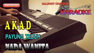 Download lagu AKAD ll KARAOKE ll PAYUNG TEDUH ll NADA WANITA D=DO mp3