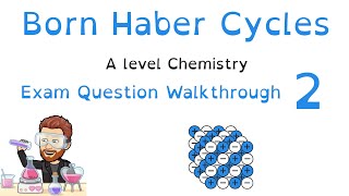 Born Haber Cycles 2 | Thermodynamics | Exam Question Walkthrough | A level Chemistry