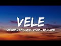 Vele Lyrics Student Of The Year Shekhar Ravjiani Vishal Dadlani Oh Dil Mein Tope Chalti Hai