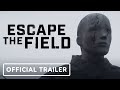 Escape the Field - Exclusive Official Trailer (2022) Jordan Claire Robbins, Theo Rossi