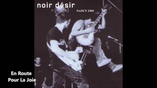 1993 - Noir Désir  En route pour la joie (Live Vandoeuvre Les nancy)
