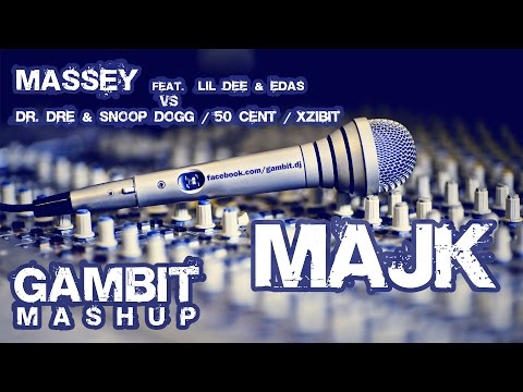 Massey Vs. Dr. Dre & Snoop Dogg / 50 Cent / Xzibit Feat. Lil Dee & Edas - Majk (Gambit Mashup)