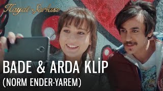 Hayat Şarkısı - Bade &amp; Arda Klip (Norm Ender-Yarem)