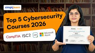 Top 5 Cybersecurity Courses 2026 | 5 Best Cybersecurity Courses You Should Try In 2026 | Simplilearn