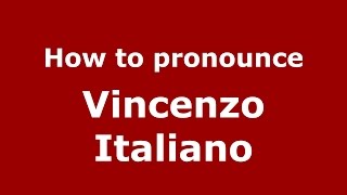 How to pronounce Vincenzo Italiano