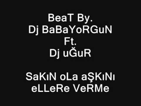 Dj UquR Ft BeaT By  Dj BaBaYoRGuN- SaKıN oLa aŞKıNı eLLeRe VeRMe