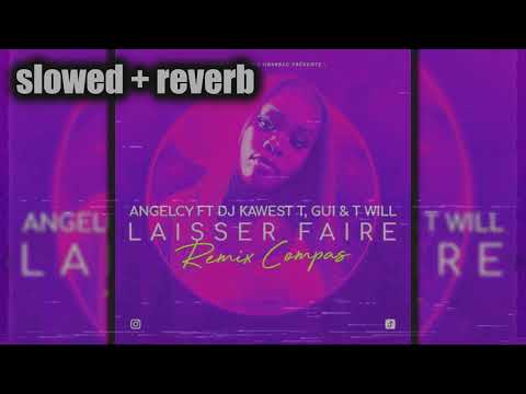 Angelcy Feat DJ Kawest x T Gui & T Will - Laisser Faire (Remix Compas) (slowed + reverb)
