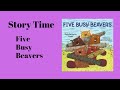 Story Time Five Busy Beavers