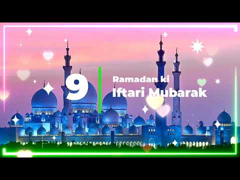 Ramadan ki 9 iftari Mubarak