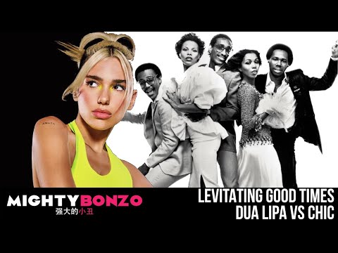 Levitating Good Times - Dua Lipa vs Chic - Mighty Bonzo - Mash-Up Remix
