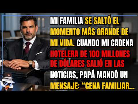 Mi familia se saltó el momento más grande de mi vida. Cuando mi cadena hotelera de 100 millones...