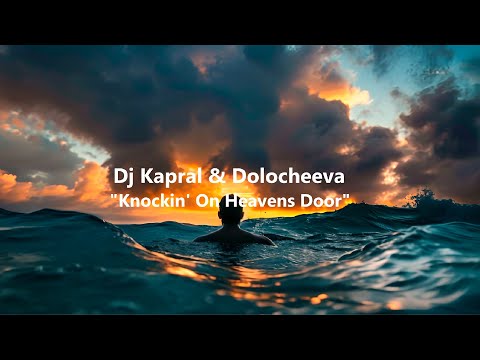 Dj Kapral & Dolocheeva - Knockin' On Heavens Door
