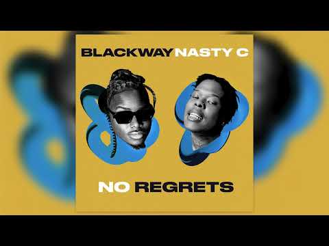 Blackway, Nasty C - "No Regrets" (Official Audio)