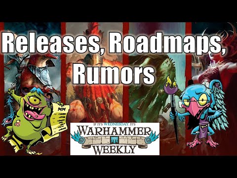 Releases, Roadmaps and Rumors (7th Anniversary Special) - Warhammer Weekly 02022022