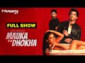 Mauka Ya Dhoka Full Movie Todays Episode LEAKED Hungama OTT New Hindi Web Series 2026