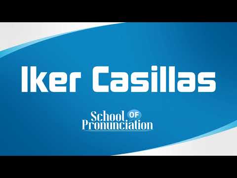 Learn How To Pronounce Iker Casillas
