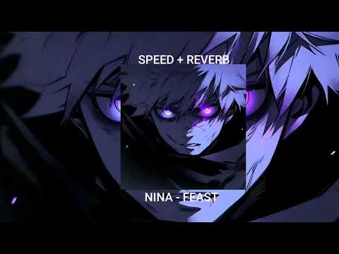 Nina - Feast (Speed Up + Reverb) Tik Tok Version🥀