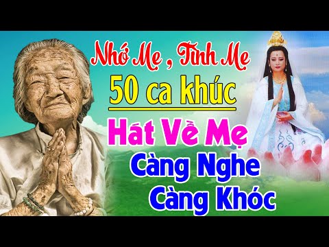 Đứt Từng Đoạn Ruột Khi Nghe Hát Về Mẹ - Khóc Hết Nước Mắt Vì Nhớ Mẹ Cha,#50 Bài Bolero Hát Về Cha mẹ