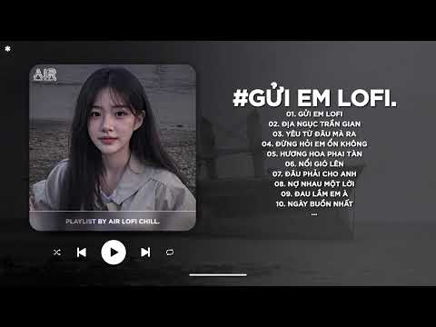 Gửi Em Lofi - Vài Lời Gửi Đến Em Rằng Chừng Nào TikTok - Nhạc Chill TikTok Triệu View 2025