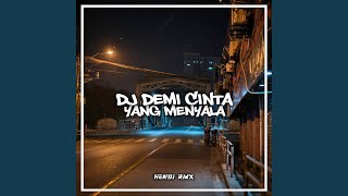 Download lagu DJ Demi Cinta Yang Menyala... mp3