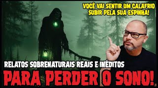 NOVOS RELATOS HORRIPILANTES DOS INSCRITOS | CASOS SOBRENATURAIS REAIS E INÉDITOS