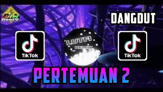 Download lagu DJ TIKTOK DANGDUT PERTEMUAN 2 VIRAL DI TIKTOK ! mp3 Download lagu DJ TIKTOK DANGDUT PERTEMUAN 2 VIRAL DI TIKTOK ! mp3