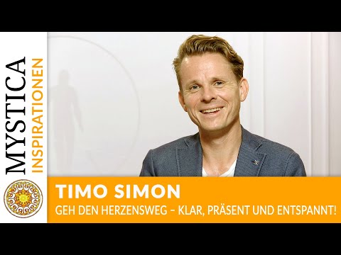 Timo Simon: Follow the path of your heart – clear, present, and relaxed! | MYSTICA.TV