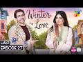 Winter Love Last Episode 27 Eng Sub 11th July 2026 Mawra Hocane Khushhal Khan HUM TV