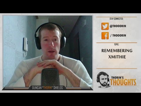 Thorin's Thoughts - Remembering Xmithie (LoL)