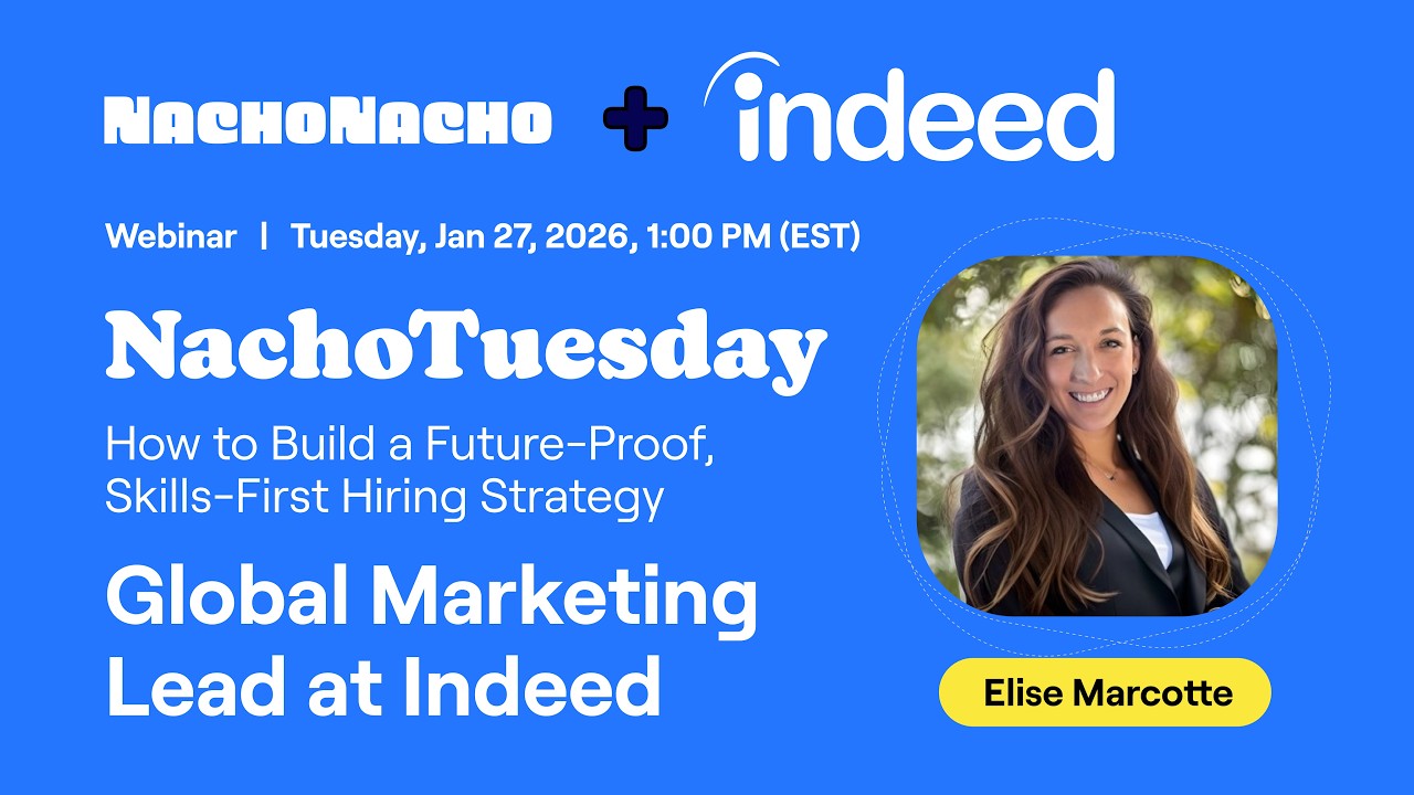 NachoTuesday: How To Build A Future-Proof Skills-First Hiring Strategy