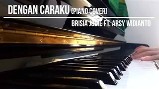 Download lagu Dengan caraku (piano cover) - Brisia Jodie ft. Arsy Widianto mp3