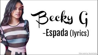 Becky G - Espada (lyrics)