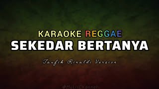 Download lagu Dina Mariana - Sekedar Bertanya | Karaoke Reggae | Taufik Rinaldi Version  mp3