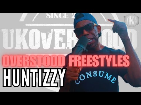 OVERSTOOD FREESTYLES | HUNTIZZY