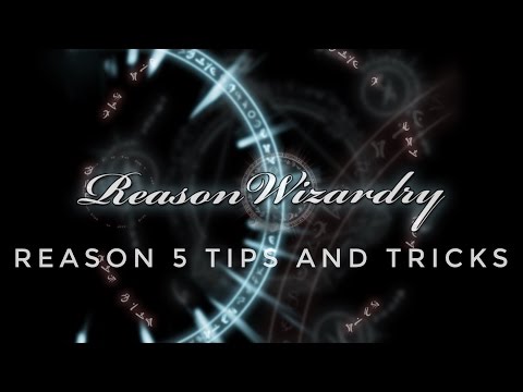 Reason Wizardry - Reason5 Tips and Tricks