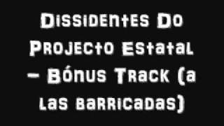 Dissidentes Do Projecto Estatal - Bónus Track (a las barricadas)