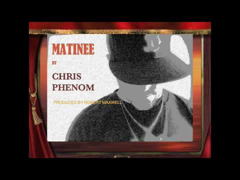 Chris Phenom - Matinee