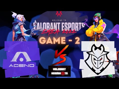 ACEND VS G2 ESPORTS [GAME 2 FULLMATCH] VALORANT Champions Tour 2022 Stage 1 EMEA - GROUPSTAGE