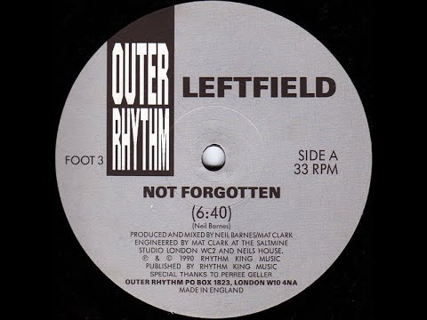 (A) Leftfield – Not Forgotten - (Outer Rhythm – FOOT 3) - 1990