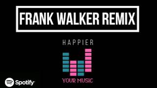 Happier (Frank Walker Remix) Marshmello &amp; Bastille lyrics