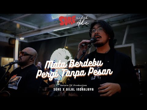 AntaraKita: SORE x Bilal Indrajaya - "Mata Berdebu" + "Pergi Tanpa Pesan"