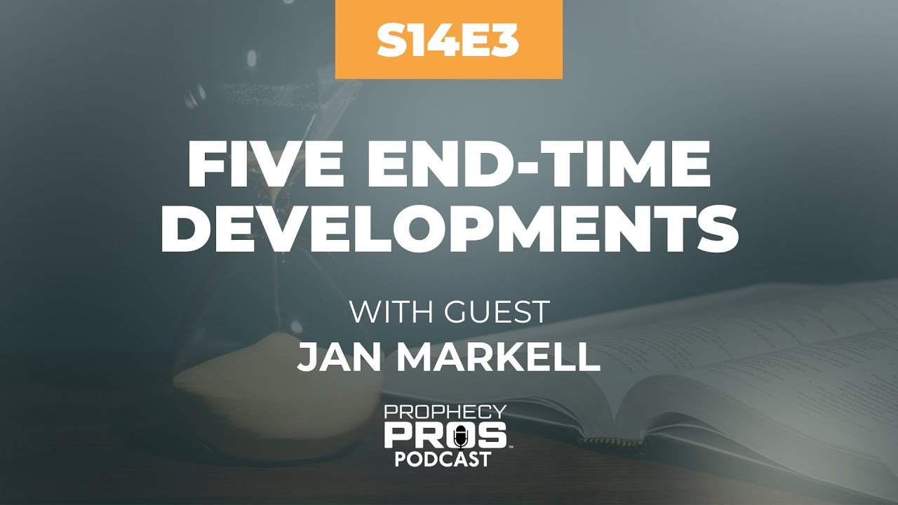 Season 14, Episode 3: Five End-Time Developments with Guest Jan Markell