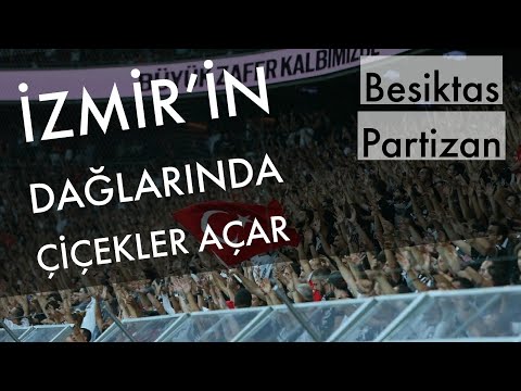 Beşiktaş v Partizan | İzmir'in Dağlarında Çiçekler Açar | 30 Ağustos Maç Öncesi
